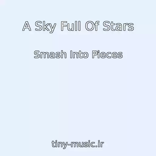 کاور آهنگ A Sky Full Of Stars از Smash Into Pieces