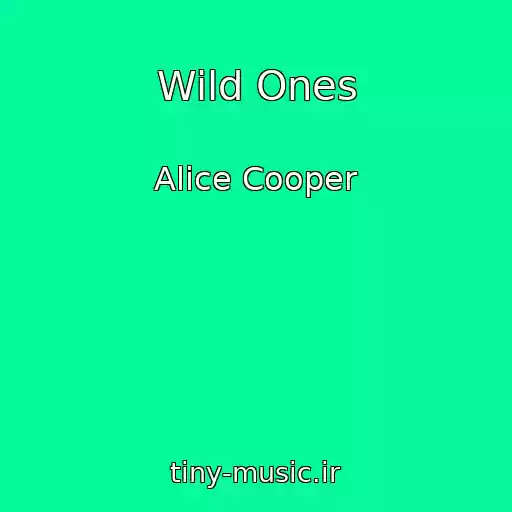 کاور آهنگ Wild Ones از Alice Cooper