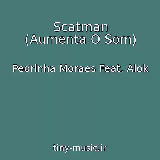 کاور آهنگ Scatman (Aumenta O Som) از Pedrinha Moraes Feat. Alok