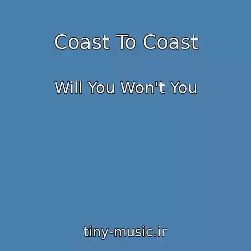 کاور آهنگ Coast To Coast از Will You Won't You