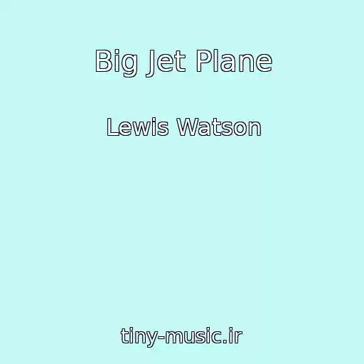 کاور آهنگ Big Jet Plane از Lewis Watson