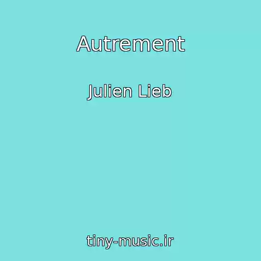 کاور آهنگ Autrement از Julien Lieb