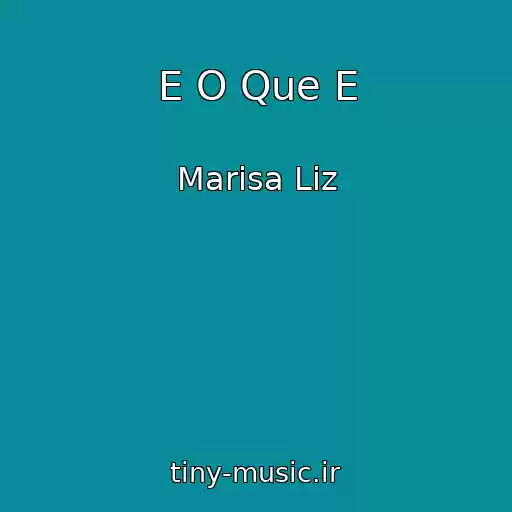کاور آهنگ E O Que E از Marisa Liz
