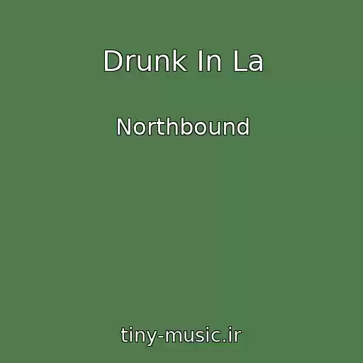 کاور آهنگ Drunk In La از Northbound