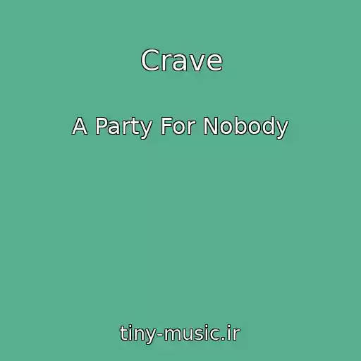 کاور آهنگ Crave از A Party For Nobody