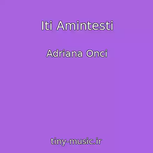 کاور آهنگ Iti Amintesti از Adriana Onci