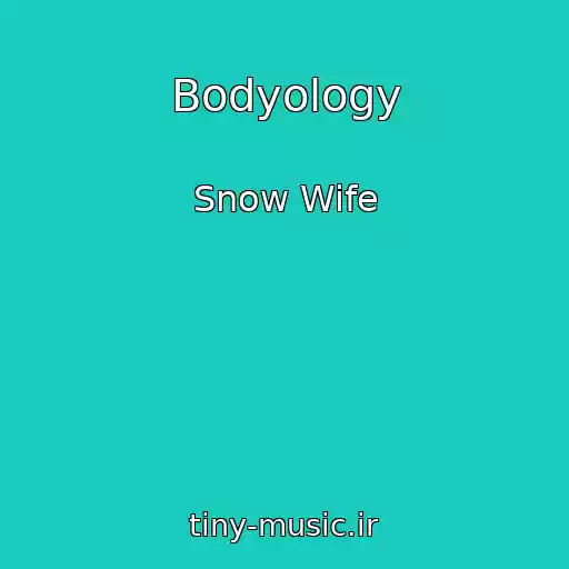کاور آهنگ Bodyology از Snow Wife