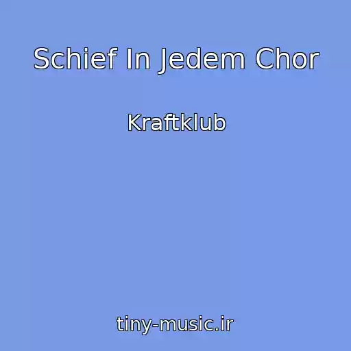 کاور آهنگ Schief In Jedem Chor از Kraftklub
