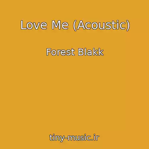 کاور آهنگ Love Me (Acoustic) از Forest Blakk