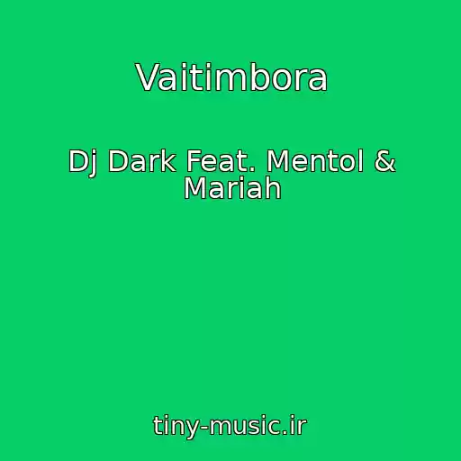 کاور آهنگ Vaitimbora از Dj Dark Feat. Mentol & Mariah