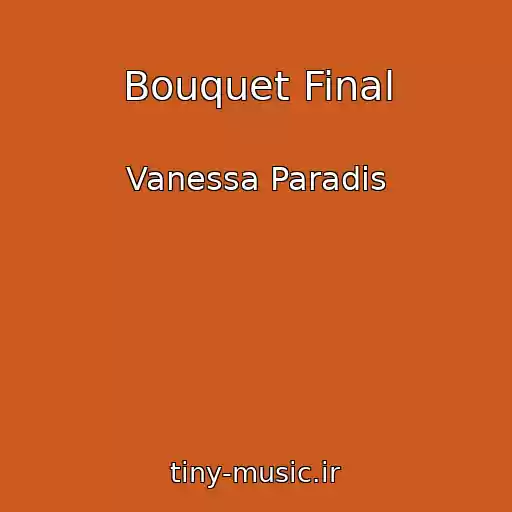 کاور آهنگ Bouquet Final از Vanessa Paradis