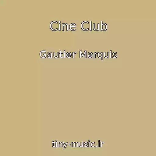 کاور آهنگ Cine Club از Gautier Marquis