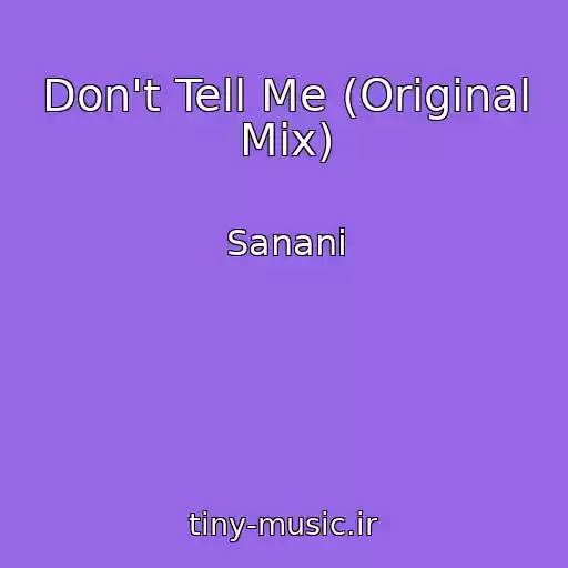 کاور آهنگ Don't Tell Me (Original Mix) از Sanani