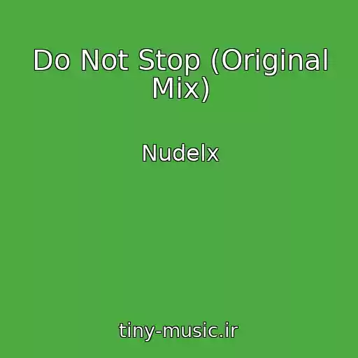 کاور آهنگ Do Not Stop (Original Mix) از Nudelx