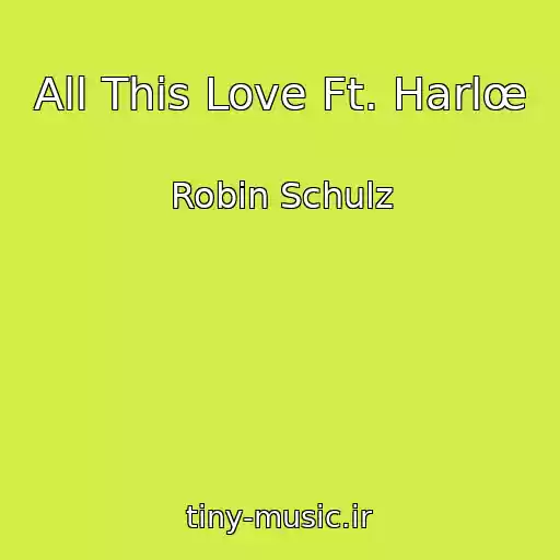 کاور آهنگ All This Love Ft. Harlœ از Robin Schulz