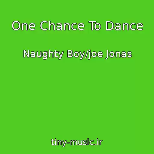 کاور آهنگ One Chance To Dance از Naughty Boy/joe Jonas