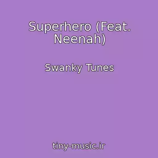 کاور آهنگ Superhero (Feat. Neenah) از Swanky Tunes