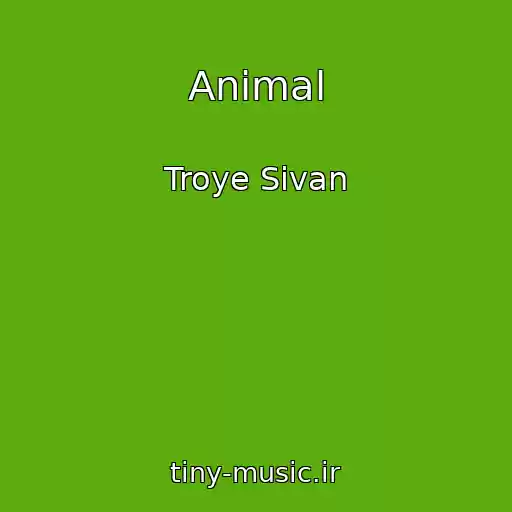 کاور آهنگ Animal از Troye Sivan