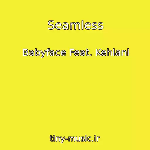 کاور آهنگ Seamless از Babyface Feat. Kehlani