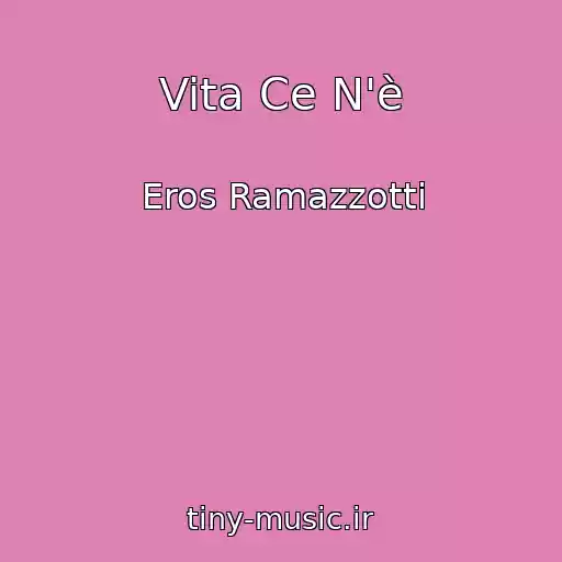 کاور آهنگ Vita Ce N'è از Eros Ramazzotti