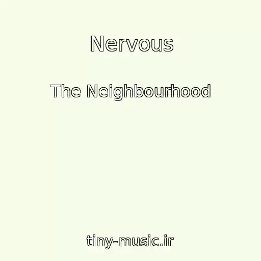 کاور آهنگ Nervous از The Neighbourhood