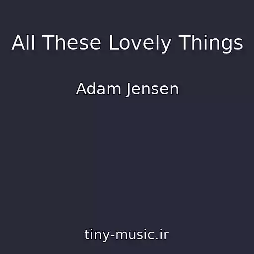کاور آهنگ All These Lovely Things از Adam Jensen