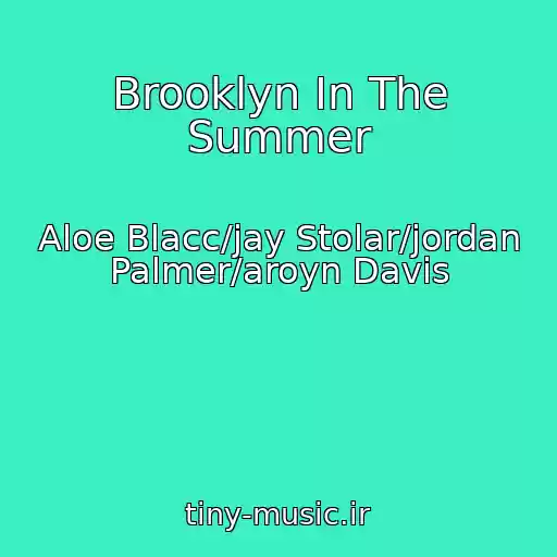 کاور آهنگ Brooklyn In The Summer از Aloe Blacc/jay Stolar/jordan Palmer/aroyn Davis