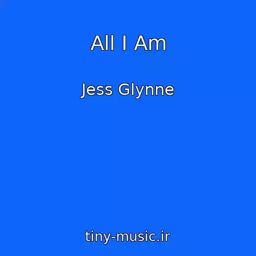 کاور آهنگ All I Am از Jess Glynne