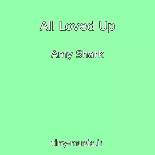 کاور آهنگ All Loved Up از Amy Shark