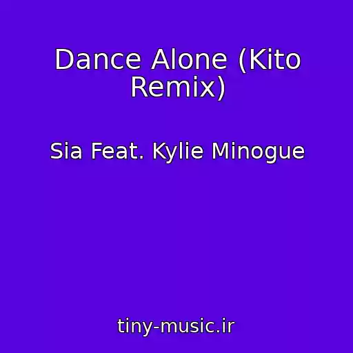 کاور آهنگ Dance Alone (Kito Remix) از Sia Feat. Kylie Minogue