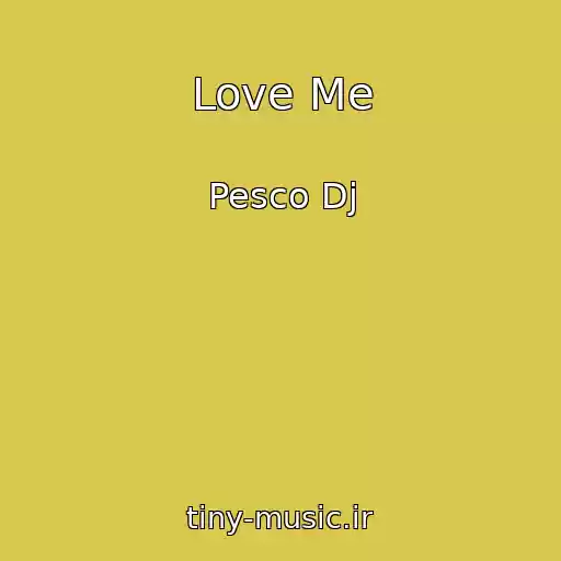 کاور آهنگ Love Me از Pesco Dj