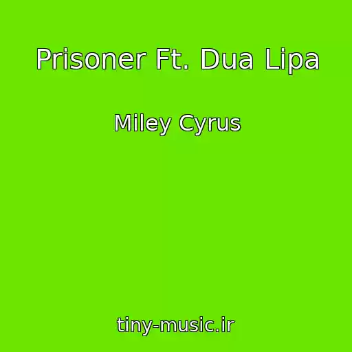 کاور آهنگ Prisoner Ft. Dua Lipa از Miley Cyrus