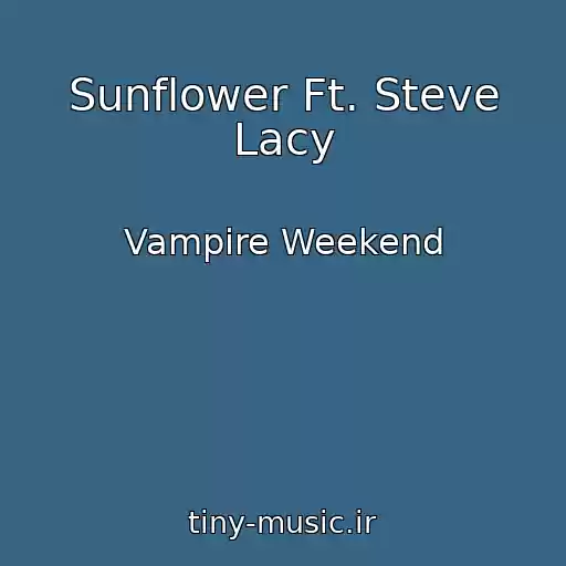 کاور آهنگ Sunflower Ft. Steve Lacy از Vampire Weekend
