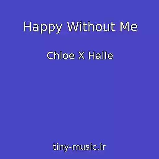 کاور آهنگ Happy Without Me از Chloe X Halle