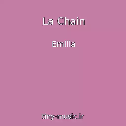 کاور آهنگ La Chain از Emilia