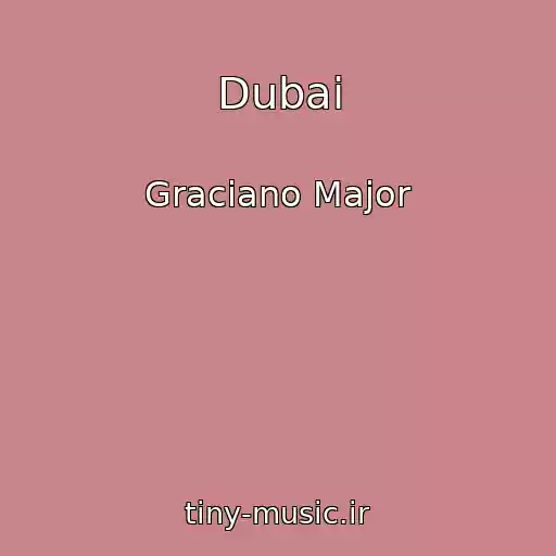 کاور آهنگ Dubai از Graciano Major