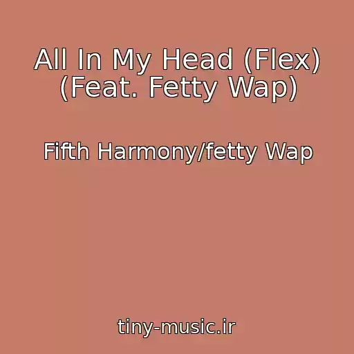 کاور آهنگ All In My Head (Flex) (Feat. Fetty Wap) از Fifth Harmony/fetty Wap