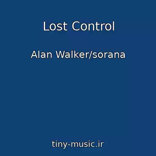 کاور آهنگ Lost Control از Alan Walker/sorana