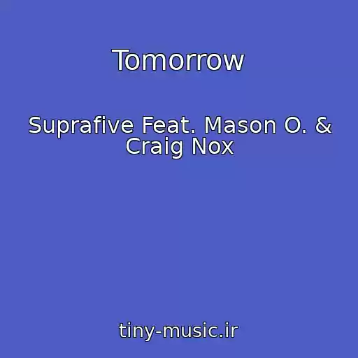 کاور آهنگ Tomorrow از Suprafive Feat. Mason O. & Craig Nox
