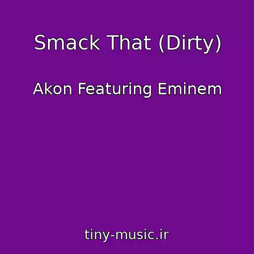 کاور آهنگ Smack That (Dirty) از Akon Featuring Eminem