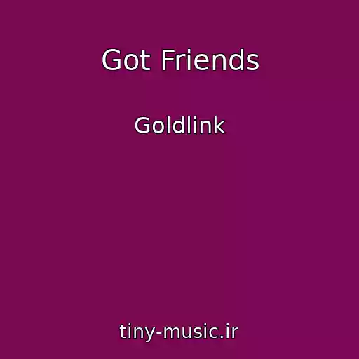 کاور آهنگ Got Friends از Goldlink