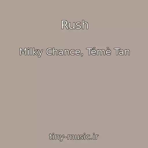 کاور آهنگ Rush از Milky Chance, Témè Tan