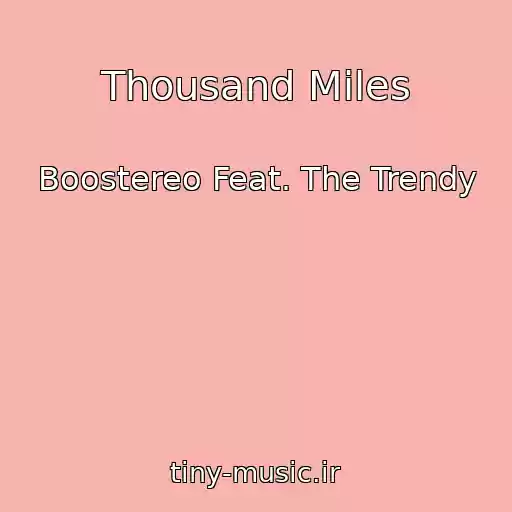 کاور آهنگ Thousand Miles از Boostereo Feat. The Trendy