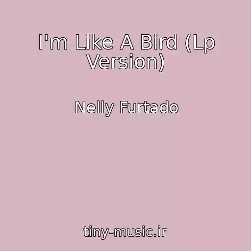 کاور آهنگ I'm Like A Bird (Lp Version) از Nelly Furtado