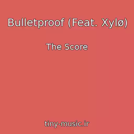 کاور آهنگ Bulletproof (Feat. Xylø) از The Score