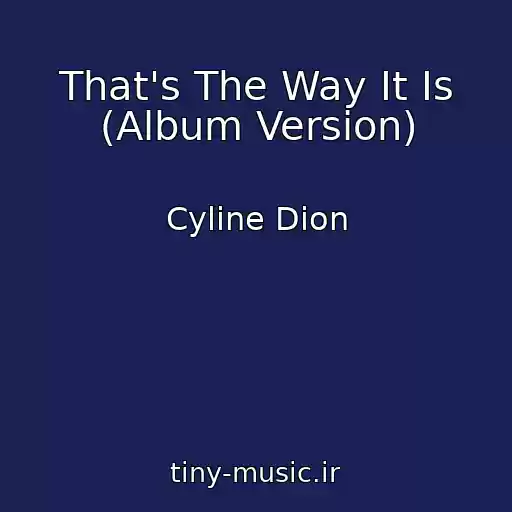 کاور آهنگ That's The Way It Is (Album Version) از Cyline Dion