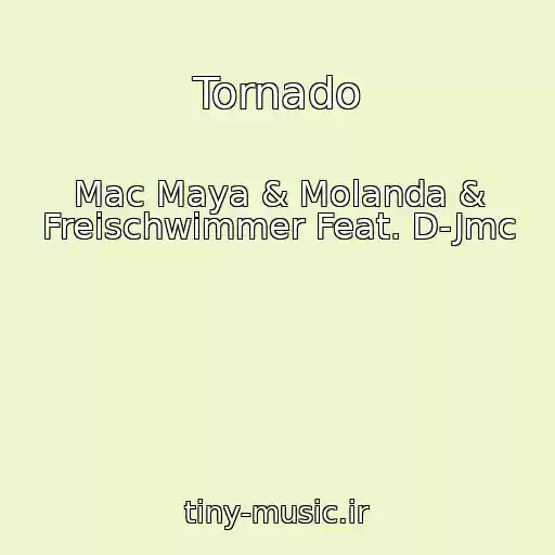 کاور آهنگ Tornado از Mac Maya & Molanda & Freischwimmer Feat. D-Jmc