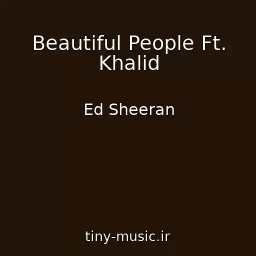 کاور آهنگ Beautiful People Ft. Khalid از Ed Sheeran