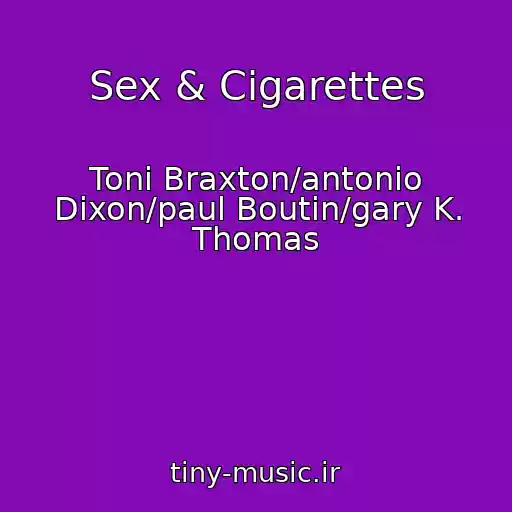 کاور آهنگ Sex & Cigarettes از Toni Braxton/antonio Dixon/paul Boutin/gary K. Thomas