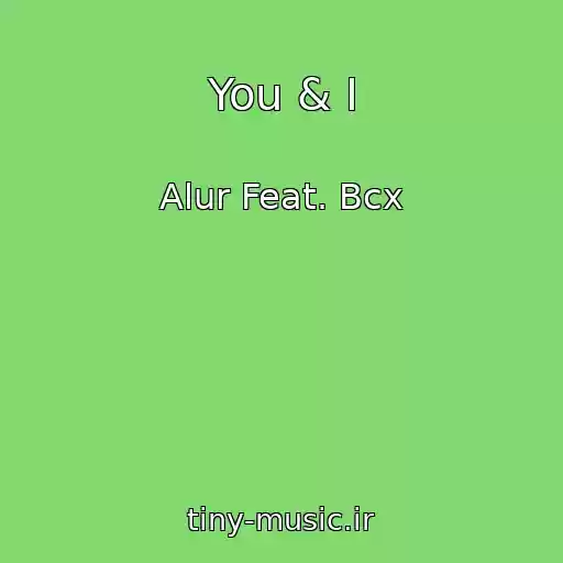 کاور آهنگ You & I از Alur Feat. Bcx